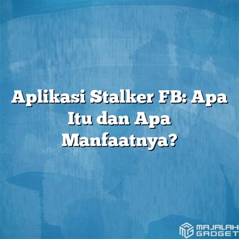 Apa Itu Stalking pada Facebook?