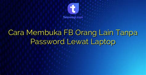 Mengapa Harus Membuka Akun Facebook Orang Lain?