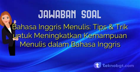 Tips dan Trik untuk Meningkatkan Kemampuan Mengotengkonten
