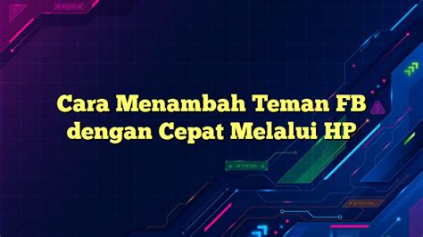 Cara menambah teman FB dengan cepat dan efektif