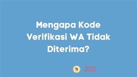 Mengapa Kode Verifikasi Diperlukan
