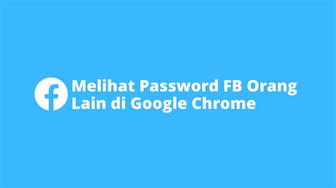 3. Cara Menemukan Password FB dengan Menggunakan Browser