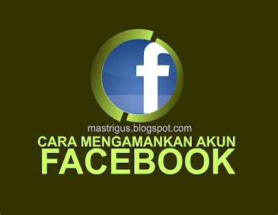Kiat-Kiat Mengamankan Akun Facebook