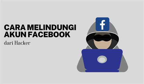 Mengerti Pentingnya Melindungi Akun Facebook