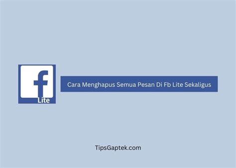 Mengapa Harus Menghapus Kiriman di FB Lite?