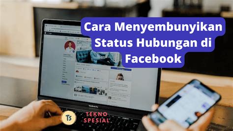 Mengapa Mengubah Status Hubungan di Facebook?