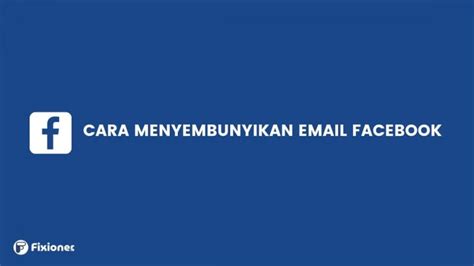 Cara Menyembunyikan Email di Facebook