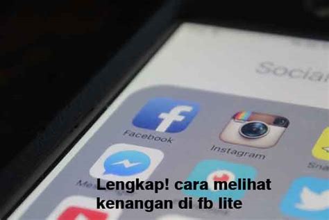 Tips untuk Melihat Kenangan di FB Lite