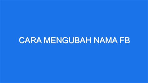 Langkah-Langkah Mengubah Nama Pengguna FB