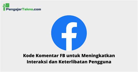 Mengoptimalkan Konten FB untuk Meningkatkan Interaksi Pengguna