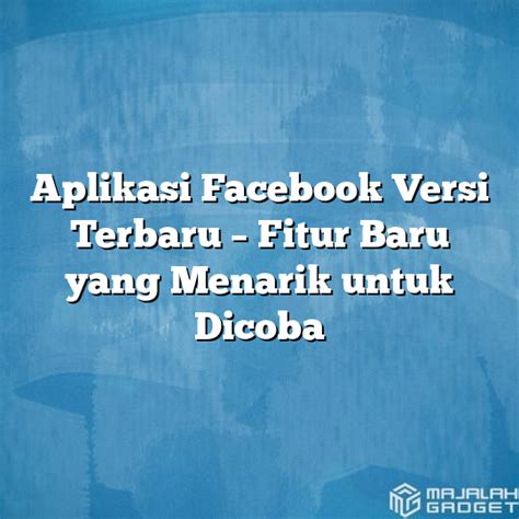 Pentingnya Upgrade Facebook Versi Terbaru