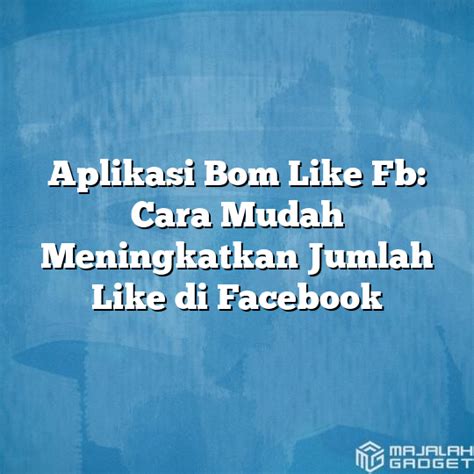 Cara Mudah Bom Like di Facebook