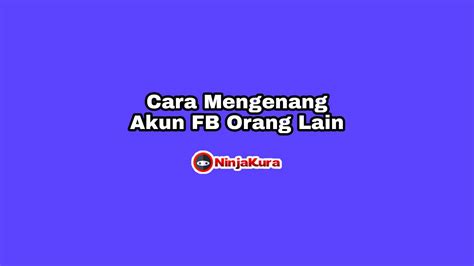Alasan Mengapa Anda Perlu Buka Akun FB Orang Lain