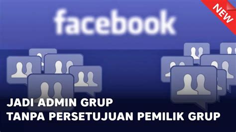 Tutorial Cara Jadi Admin Grup FB Tanpa Persetujuan