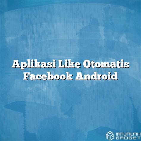 Cara Like Otomatis di Facebook dengan AplikasiLikes