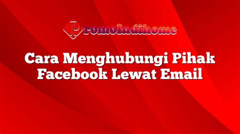 Mengapa Pentingnya Menghubungi Email FB?