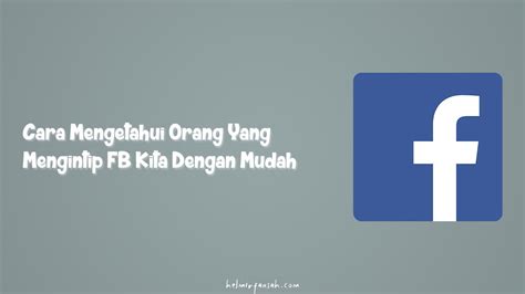 Cara Melihat Orang yang Mengintip FB