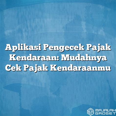 Menggunakan Aplikasi Pengecek